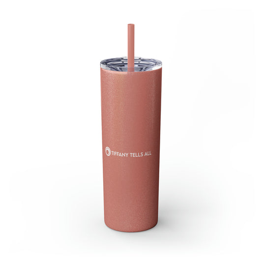 TIFFANY TELLS ALL | 20oz Skinny Tumbler with Straw