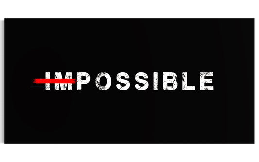 IMPOSSIBLE IS NOTHING